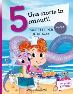 Polpette per il drago. Una storia in 5 minuti! - Campello, Giuditta