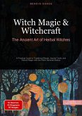 Witch Magic & Witchcraft: The Ancient Art of Herbal Witches (eBook, ePUB)