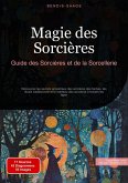 Magie des Sorcières: Guide des Sorcières et de la Sorcellerie (eBook, ePUB)