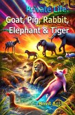 Private Life: Goat, Pig, Rabbit, Elephant & Tiger (eBook, ePUB)