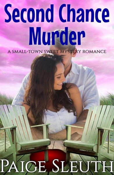 Second Chance Murder: A Small-Town Sweet Mystery Romance (eBook, ePUB)
