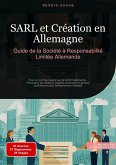 SARL et Création en Allemagne: Guide de la Société à Responsabilité Limitée Allemande (eBook, ePUB) SARL et Création en Allemagne: Guide de la Société à Responsabilité Limitée Allemande (eBook, ePUB)