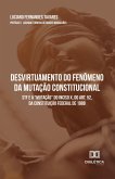 Desvirtuamento do Fenômeno da Mutação Constitucional (eBook, ePUB) Desvirtuamento do Fenômeno da Mutação Constitucional (eBook, ePUB)