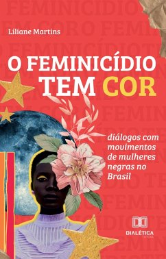 O feminicídio tem cor (eBook, ePUB) - Martins, Liliane