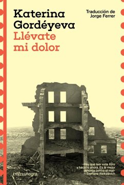 Llévate mi dolor (eBook, ePUB) - Gordéyeva, Katerina