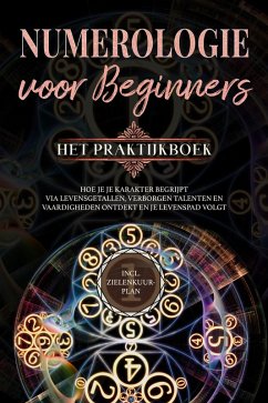 Cover Numerologie voor beginners - Het praktijkboek: Hoe je je karakter begrijpt via levensgetallen, verborgen talenten en vaardigheden ontdekt en je levenspad volgt   incl. zielenkuur-plan (eBook, ePUB)