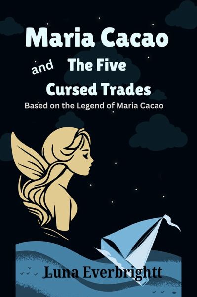 Maria Cacao and The Five Cursed Trades (eBook, ePUB) Maria Cacao and The Five Cursed Trades (eBook, ePUB)