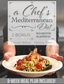 A Chef's Mediterranean Diet: Authentic Flavors for a Healthy Life: From the Coastlines to Your Table: Eat Balanced Without Sacrificing Flavor. 8-Week Meal Plan Included! (eBook, ePUB)