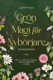 Grön magi för nybörjare - Handboken: Hur du väcker och utnyttjar naturens omätliga kraft inom dig inkl. kraftdjur, häxritualer, blomessenser, m.m. (eBook, ePUB) Grön magi för nybörjare - Handboken: Hur du väcker och utnyttjar naturens omätliga kraft inom dig inkl. kraftdjur, häxritualer, blomessenser, m.m. (eBook, ePUB)