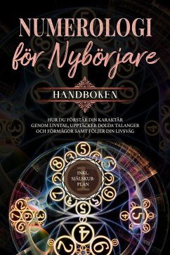 Cover Numerologi för nybörjare - Handboken: Hur du förstår din karaktär genom livstal, upptäcker dolda talanger och förmågor samt följer din livsväg   inkl. själskur-plan (eBook, ePUB)