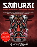Samurai: Miyamoto Musashi, Yasuke, Oda Nobunaga, and Others: A Full-Color Illustrated History of the Legend, Weapons, and Honor Code of the Indomitable Warriors of Feudal Japan (eBook, ePUB)