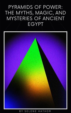 Pyramids of Power: The Myths, Magic, and Mysteries of Ancient Egypt (Mythology Of The Word, #1) (eBook, ePUB) - Hathor, Selene