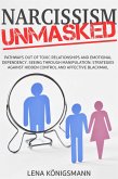 Narcissism Unmasked: Pathways Out of Toxic Relationships and Emotional Dependency. Seeing Through Manipulation: Strategies Against Hidden Control and Emotional Blackmail (eBook, ePUB) Narcissism Unmasked: Pathways Out of Toxic Relationships and Emotional Dependency. Seeing Through Manipulation: Strategies Against Hidden Control and Emotional Blackmail (eBook, ePUB)