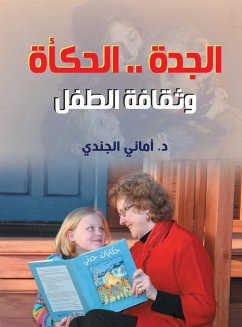 Grandmother.. The Storyteller and the Child's Culture (eBook, ePUB) - Al-Jundi, Amani