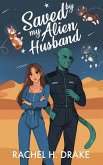 Saved By My Alien Husband (eBook, ePUB) Saved By My Alien Husband (eBook, ePUB)