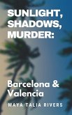 Sunlight, Shadows, Murder: Barcelona & Valencia (eBook, ePUB) Sunlight, Shadows, Murder: Barcelona & Valencia (eBook, ePUB)