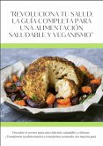 Revoluciona tu salud: Guía completa para una alimentación saludable y veganismo (eBook, ePUB) Revoluciona tu salud: Guía completa para una alimentación saludable y veganismo (eBook, ePUB)