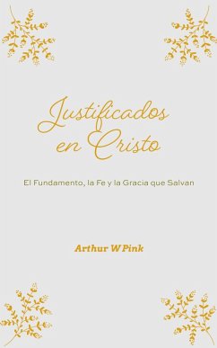 Cover Justificados en Cristo: El Fundamento, la Fe y la Gracia que Salvan (eBook, ePUB)