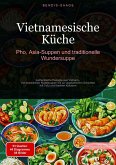 Vietnamesische Küche: Pho, Asia-Suppen und traditionelle Wundersuppe (eBook, ePUB)