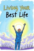 Living Your Best Life (eBook, ePUB) Living Your Best Life (eBook, ePUB)
