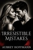Irresistible Mistakes (eBook, ePUB) Irresistible Mistakes (eBook, ePUB)