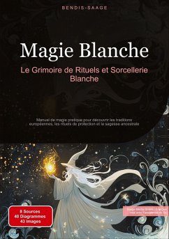 Cover Magie Blanche: Le Grimoire de Rituels et Sorcellerie Blanche