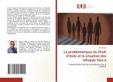 La problématique du Droit d'Asile et la situation des réfugiés face à La problématique du Droit d'Asile et la situation des réfugiés face à