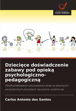 Cover Dzieci¿ce do¿wiadczenie zabawy pod opiek¿ psychologiczno-pedagogiczn¿