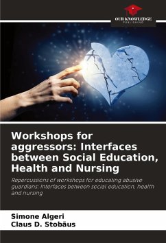 Workshops for aggressors: Interfaces between Social Education, Health and Nursing - Algeri, Simone;D. Stobäus, Claus