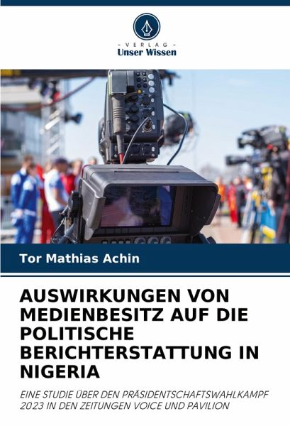 AUSWIRKUNGEN VON MEDIENBESITZ AUF DIE POLITISCHE BERICHTERSTATTUNG IN NIGERIA