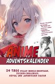 Der Große Anime Adventskalender: 24 Tage voller Manga-Abenteuer, Zeichen-Challenges, Rätsel und Japanischer Kultur   Das ideale Geschenk für Anime-Fan