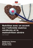 Nutrition avec un accent sur l'infirmité motrice cérébrale et la malnutrition sévère