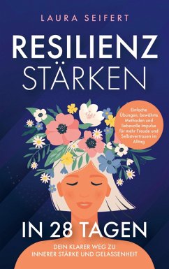 Cover Resilienz stärken in 28 Tagen: Dein klarer Weg zu innerer Stärke und Gelassenheit.