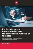 Estilos de gestão , Envolvimento dos trabalhadores ,Gestão de talentos Estilos de gestão , Envolvimento dos trabalhadores ,Gestão de talentos