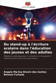 Du stand-up à l'écriture scolaire dans l'éducation des jeunes et des adultes