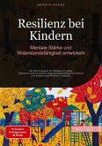 Resilienz bei Kindern: Mentale Stärke und Widerstandsfähigkeit entwickeln