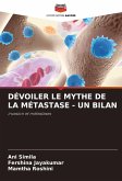 DÉVOILER LE MYTHE DE LA MÉTASTASE - UN BILAN DÉVOILER LE MYTHE DE LA MÉTASTASE - UN BILAN