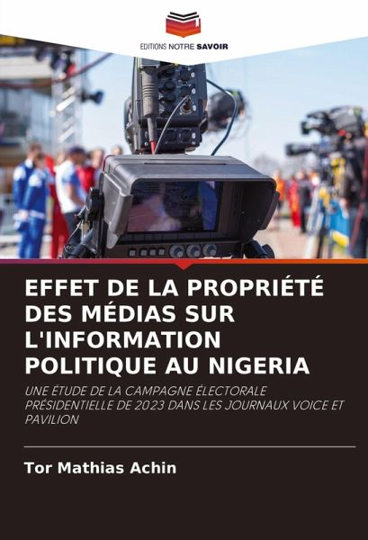 EFFET DE LA PROPRIÉTÉ DES MÉDIAS SUR L'INFORMATION POLITIQUE AU NIGERIA EFFET DE LA PROPRIÉTÉ DES MÉDIAS SUR L'INFORMATION POLITIQUE AU NIGERIA
