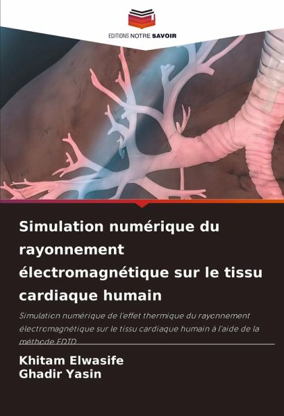 Simulation numérique du rayonnement électromagnétique sur le tissu cardiaque humain Simulation numérique du rayonnement électromagnétique sur le tissu cardiaque humain