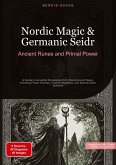 Nordic Magic & Germanic Seidr: Ancient Runes and Primal Power Nordic Magic & Germanic Seidr: Ancient Runes and Primal Power