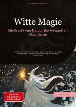 Witte Magie: De Kracht van Natuurlijke Hekserij en Occultisme - Saage, Bendis