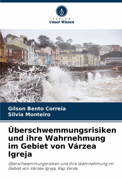 Überschwemmungsrisiken und ihre Wahrnehmung im Gebiet von Várzea Igreja Überschwemmungsrisiken und ihre Wahrnehmung im Gebiet von Várzea Igreja