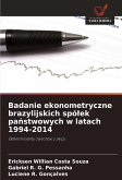 Badanie ekonometryczne brazylijskich spó¿ek pa¿stwowych w latach 1994-2014 Badanie ekonometryczne brazylijskich spó¿ek pa¿stwowych w latach 1994-2014