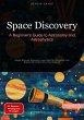 Space Discovery: A Beginner's Guide to... - Bild 1
