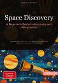 Space Discovery: A Beginner's Guide to Astronomy and Astrophysics