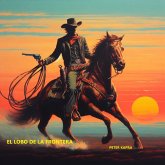 EL LOBO DE LA FRONTERA (eBook, ePUB) EL LOBO DE LA FRONTERA (eBook, ePUB)
