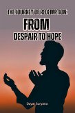 The Journey of Redemption: From Despair to Hope (eBook, ePUB) The Journey of Redemption: From Despair to Hope (eBook, ePUB)