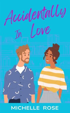 Accidentally In Love (eBook, ePUB) - Rose, Michelle