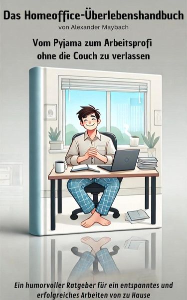 Das Homeoffice-Überlebenshandbuch (eBook, ePUB)