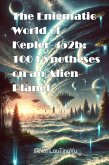 The Enigmatic World of Kepler-452b: 100 Hypotheses on an Alien Planet (eBook, ePUB)